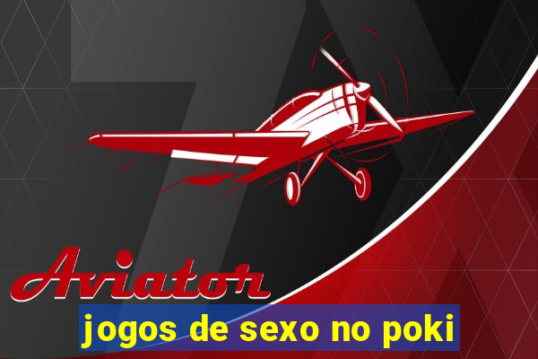 jogos de sexo no poki